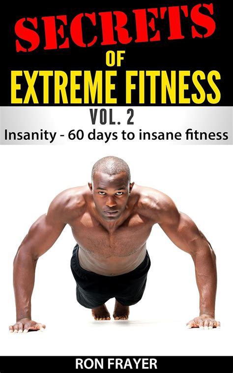 secrets of extreme fitness vol 2 insanity 60 days to insane fitness Doc