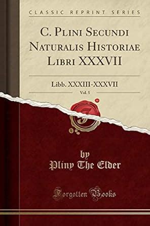 secundi naturalis historiae classic reprint Reader