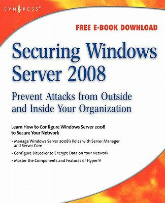 securing windows server 2008 prevent attacks from outside and inside your organization PDF