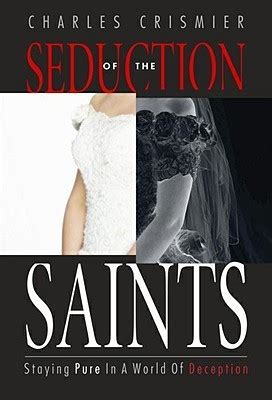seduction of the saints staying pure in a world of deception Epub