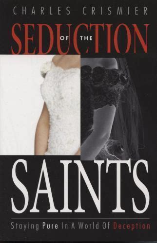 seduction of the saints staying pure in a world of deception Epub