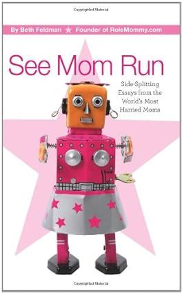 see mom run side splitting essays from the worlds most harried moms PDF