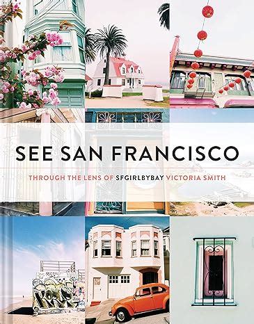 see san francisco through the lens of sfgirlbybay Kindle Editon