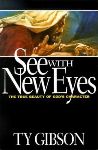 see with new eyes the true beauty of gods character Reader