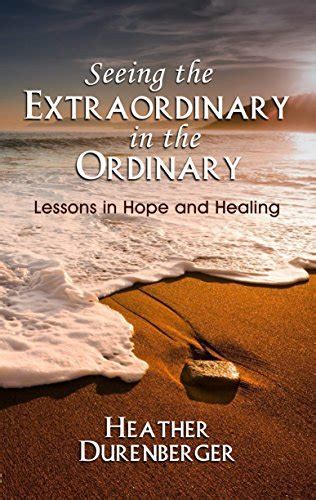 seeing extraordinary ordinary lessons healing PDF