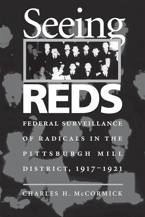 seeing reds federal surveillance of radicals in the pittsburgh mill district 1917 1921 Doc