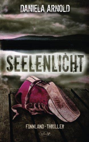 seelenlicht finnland thriller daniela arnold ebook Kindle Editon