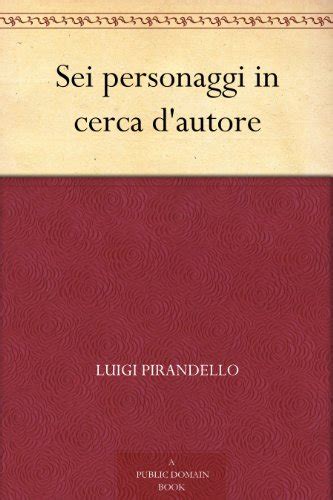 sei personaggi in cerca dautore italian edition Kindle Editon