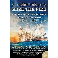 seize the fire heroism duty and nelsons battle of trafalgar Kindle Editon