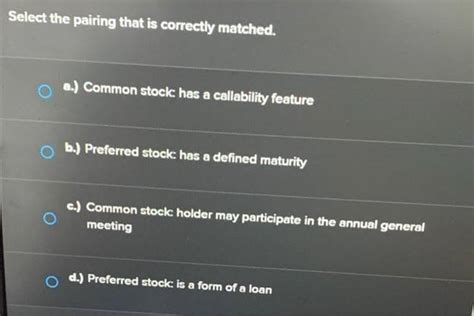 select the pairing that is correctly matched.