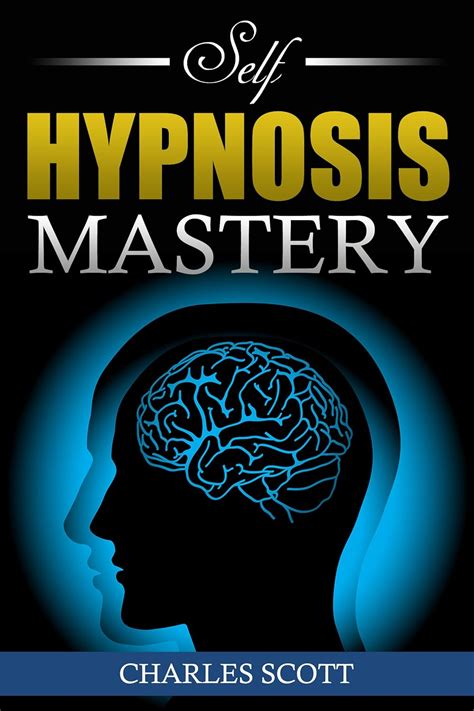 self hypnosis mastery the ultimate guide to mastering self hypnosis unleashing your hidden potential accomplishing Epub