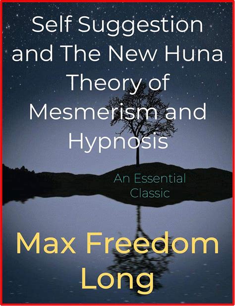 self suggestion and the new huna theory of mesmerism and hypnosis Doc