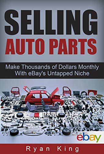 selling auto parts make thousands of dollars monthly with ebays untapped niche reselling auto parts and making Doc