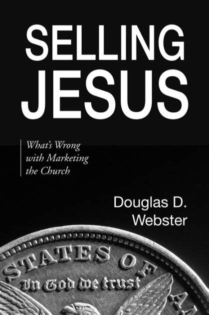selling jesus whats wrong with marketing the church Reader