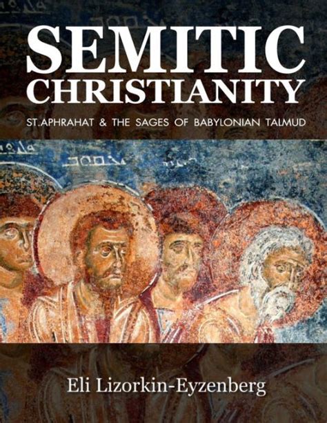 semitic christianity st aphrahat and the sages of babylonian talmud Epub