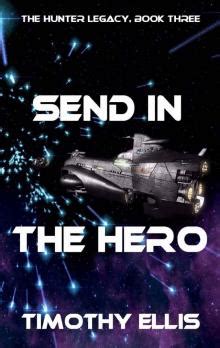 send in the hero the hunter legacy book 3 Kindle Editon