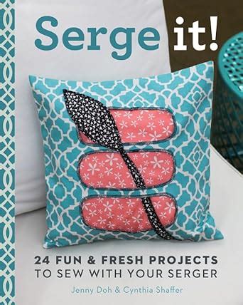 serge it 24 fun and fresh projects to sew with your serger Kindle Editon