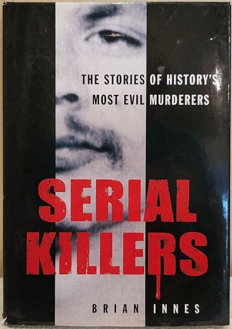 serial killers the stories of historys 50 evilest murderers PDF