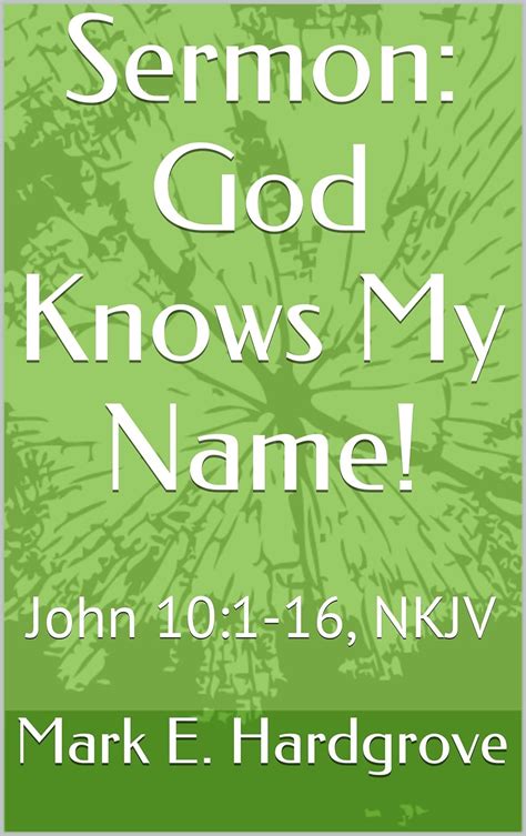 sermon god knows my name john 101 16 nkjv sermons Epub