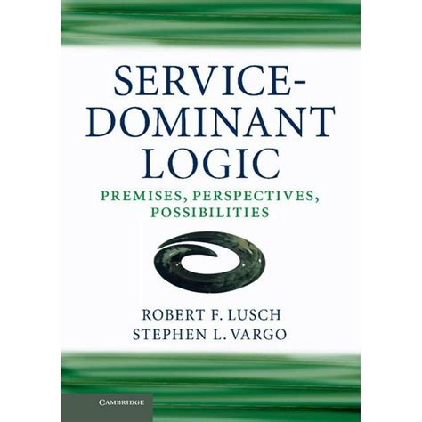 service dominant logic premises perspectives possibilities Doc