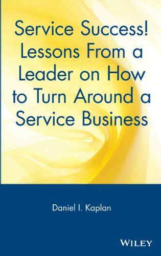 service success lessons from a leader on how to turn around a service business Doc