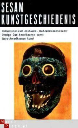 sesam kunstgeschiedenis 14e deel indonesi en zuidoostazi oudmexicaanse kunst overige oudamerikaanse kunst iberoamerikaanse kunst Reader