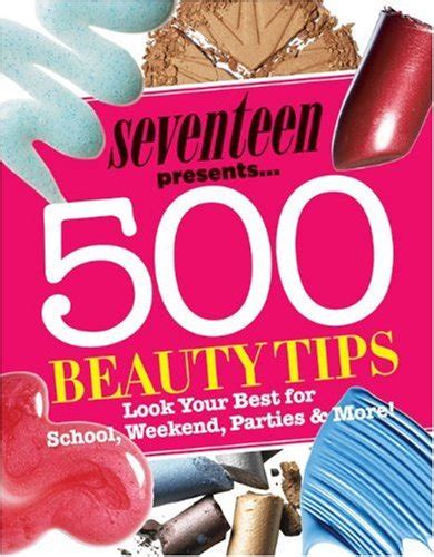 seventeen 500 beauty tips look your best for school weekend parties and more Doc