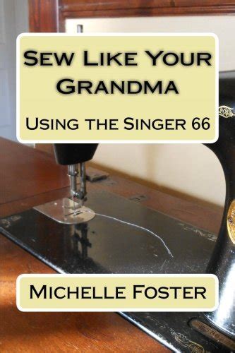 sew like your grandma using the singer 66 Epub