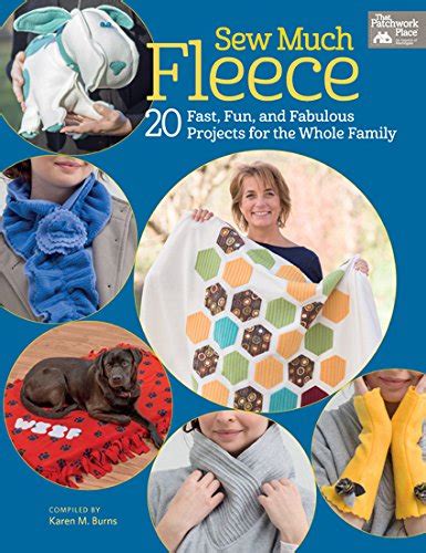 sew much fleece 20 fast fun and fabulous projects for the whole family PDF