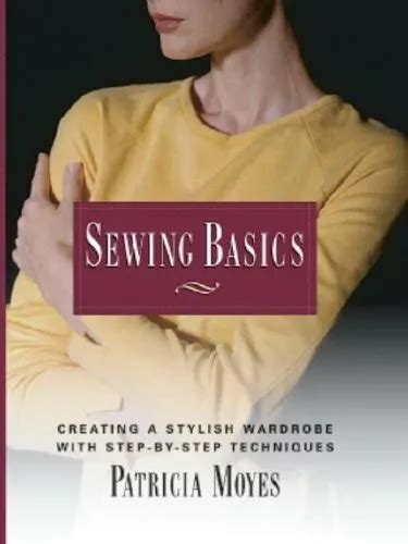 sewing basics creating a stylish wardrobe with step by step tech PDF