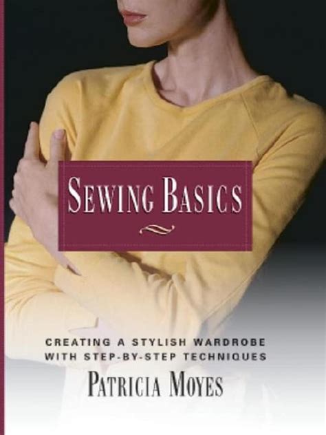 sewing basics creating a stylish wardrobe with step by step tech PDF