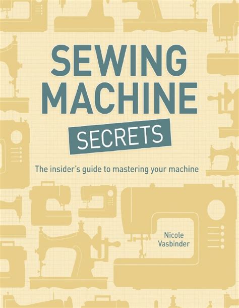 sewing machine secrets the insiders guide to mastering your machine Kindle Editon