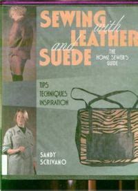 sewing with leather and suede a home sewers guide Doc