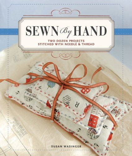 sewn by hand two dozen projects stitched with needle and thread PDF