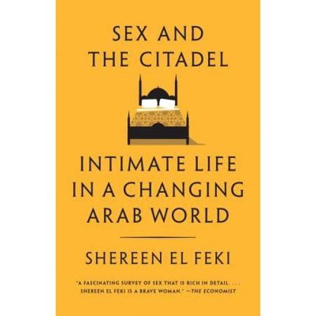 sex and the citadel intimate life in a changing arab world Epub