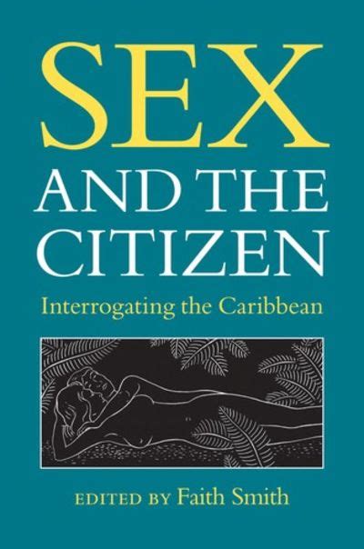 sex and the citizen interrogating the caribbean new world studies Kindle Editon