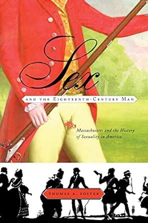 sex and the eighteenth century man massachusetts and the history of sexuality in america Reader