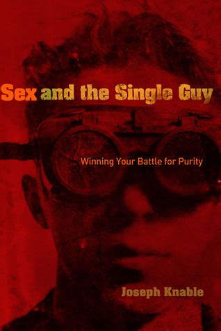 sex and the single guy winning your battle for purity Doc