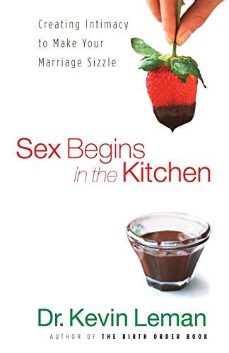 sex begins in the kitchen creating intimacy to make your marriage sizzle PDF