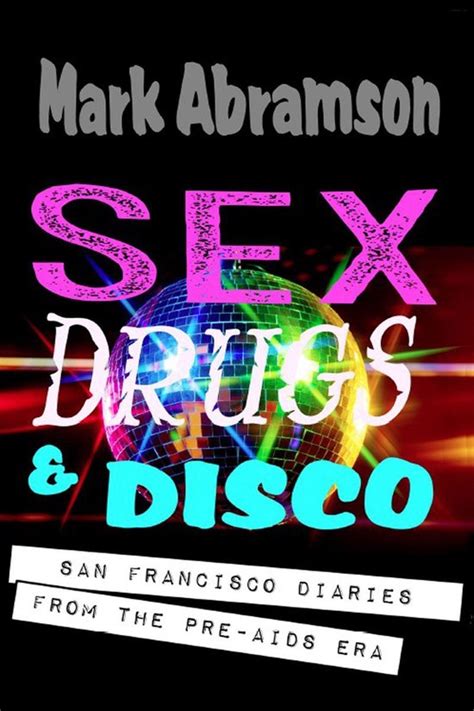 sex drugs and disco san francisco diaries from the pre aids era Epub