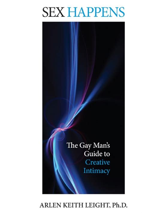 sex happens the gay mans guide to creative intimacy Kindle Editon