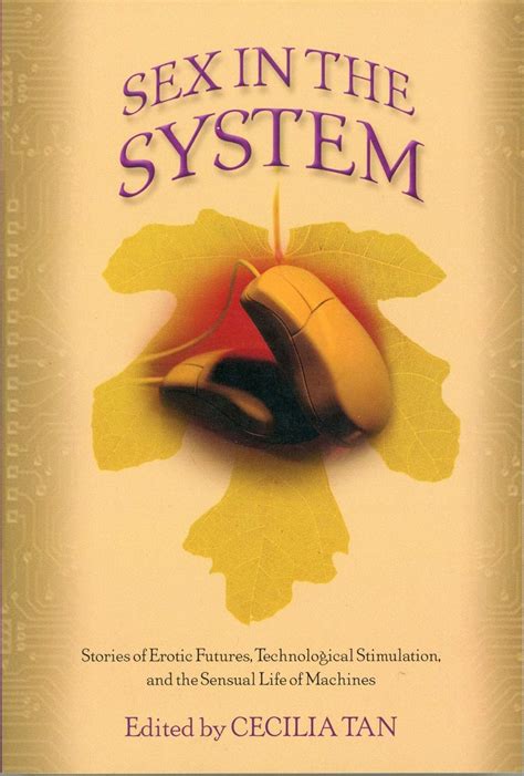 sex in the system stories of erotic futures technological stimulation and the sensual life of machines PDF