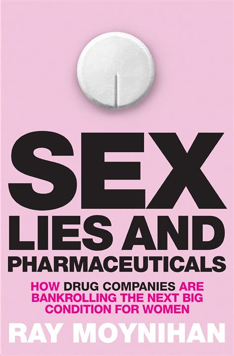 sex lies and pharmaceuticals how drug companies are bankrolling the next big condition for women PDF