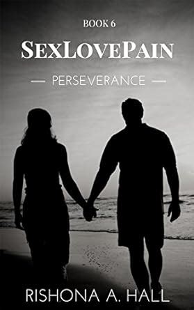 sexlovepain perseverance 6 rishona hall Reader