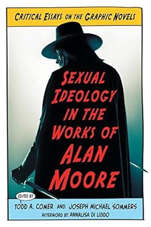 sexual ideology in the works of alan moore critical essays on the graphic novels PDF