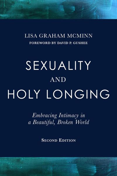 sexuality and holy longing embracing intimacy in a broken world Reader