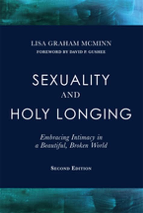 sexuality and holy longing embracing intimacy in a broken world Reader