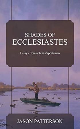 shades of ecclesiastes essays from a texas sportsman Epub