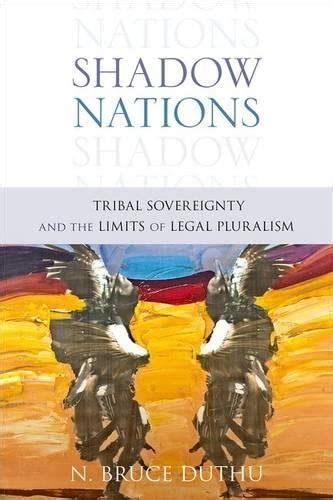 shadow nations tribal sovereignty and the limits of legal pluralism PDF