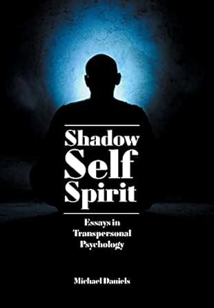 shadow self spirit essays in transpersonal psychology PDF